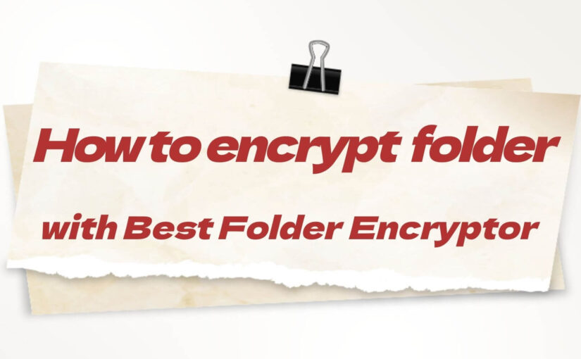 How to encrypt a folder with Best Folder Encryptor